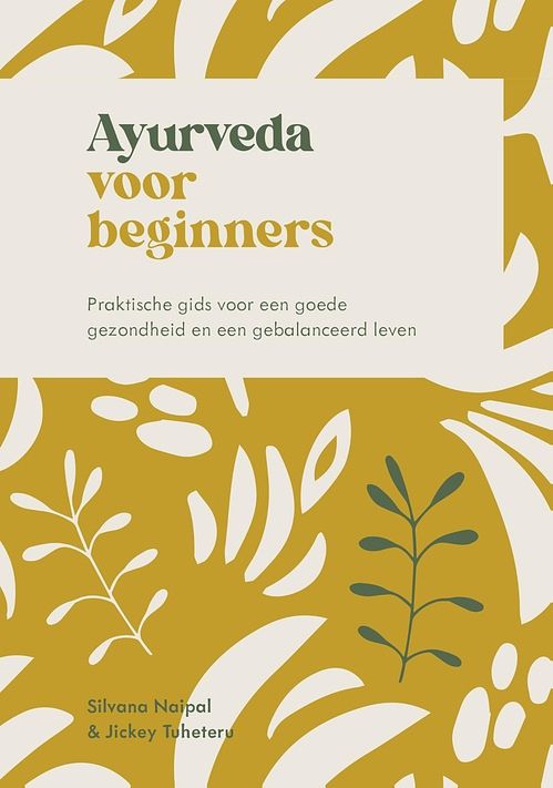 Foto van Ayurveda voor beginners - silvana naipal, jickey tuheteru-traxel - ebook