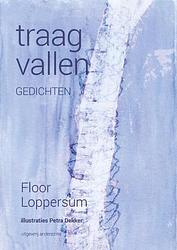 Foto van Traag vallen - floor loppersum - hardcover (9789492994417)