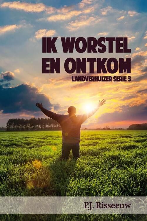 Foto van Ik worstel en ontkom - p j. risseeuw - ebook (9789020533415)