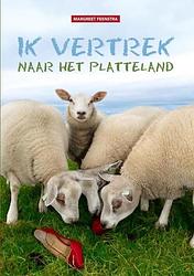 Foto van Ik vertrek naar het platteland - margreet feenstra - paperback (9789464050486)