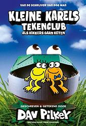Foto van Kleine karels tekenclub 2 - als kikkers gaan keten - dav pilkey - hardcover (9789493189867)